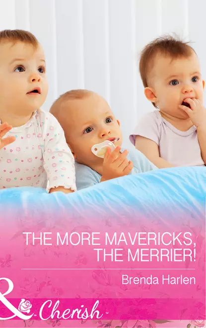 Обложка книги The More Mavericks, The Merrier!, Brenda  Harlen