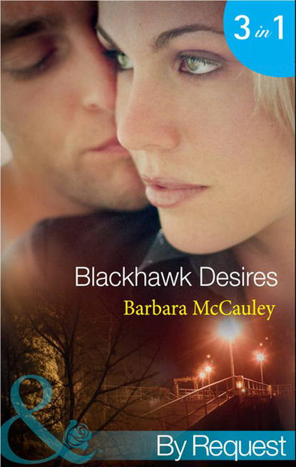 Barbara McCauley — Blackhawk Desires: Blackhawk's Betrayal