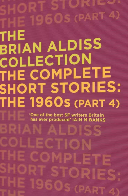 Обложка книги The Complete Short Stories: The 1960s, Brian  Aldiss