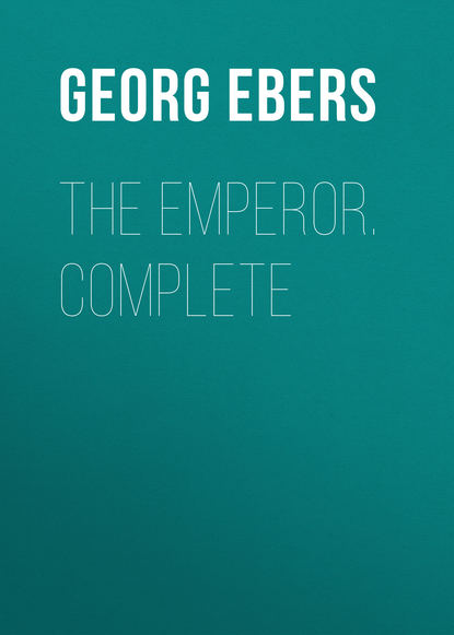 Георг Эберс — The Emperor. Complete