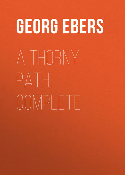 Георг Эберс — A Thorny Path. Complete