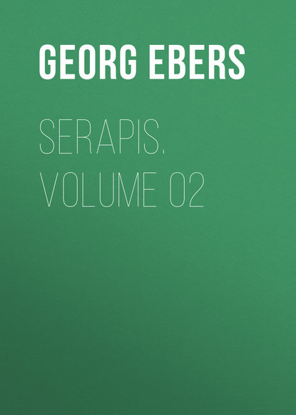 Георг Эберс — Serapis. Volume 02