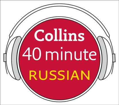 Ксюша Ангел - Russian in 40 Minutes: Learn to speak Russian in minutes with Collins