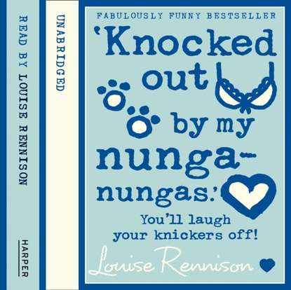 Louise  Rennison - 'Knocked Out By My Nunga-Nungas.'