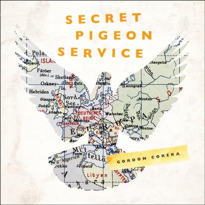 Gordon Corera - Secret Pigeon Service