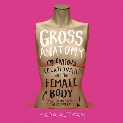 Mara Altman - Gross Anatomy