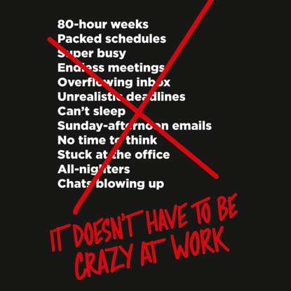 Jason Fried — It Doesn't Have To Be Crazy At Work