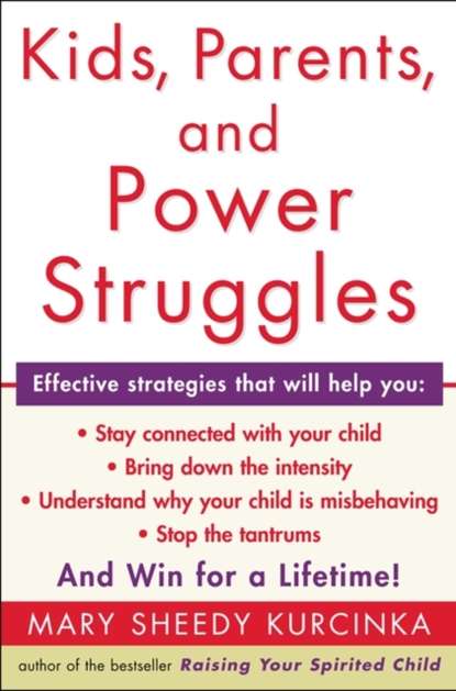 Mary Sheedy Kurcinka - Kids, Parents, and Power Struggles