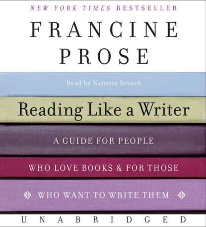 Francine  Prose - Reading Like a Writer