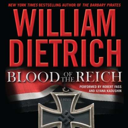 William  Dietrich - Blood of the Reich