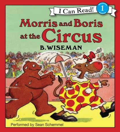 B. Wiseman — Morris and Boris at the Circus