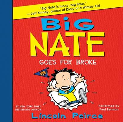 Lincoln Peirce — Big Nate Goes for Broke