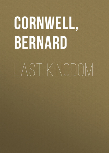 Bernard Cornwell - Last Kingdom