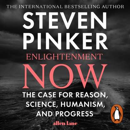 Стивен Пинкер - Enlightenment Now