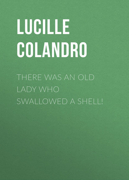 Lucille Colandro — There Was an Old Lady Who Swallowed a Shell!