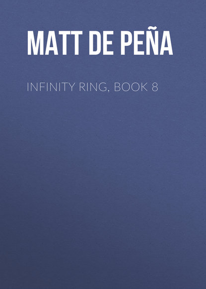 Matt de la pe?a — Infinity Ring, Book 8