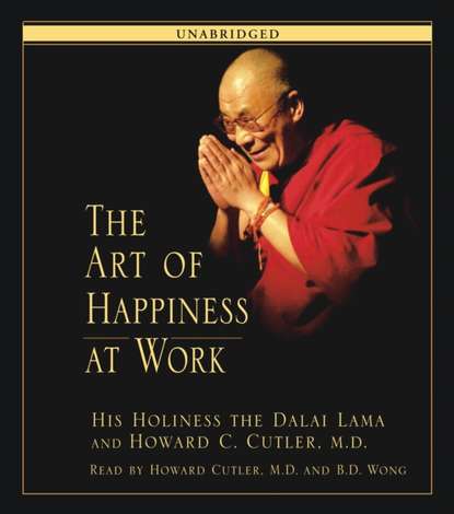 Далай-лама XIV - Art of Happiness at Work