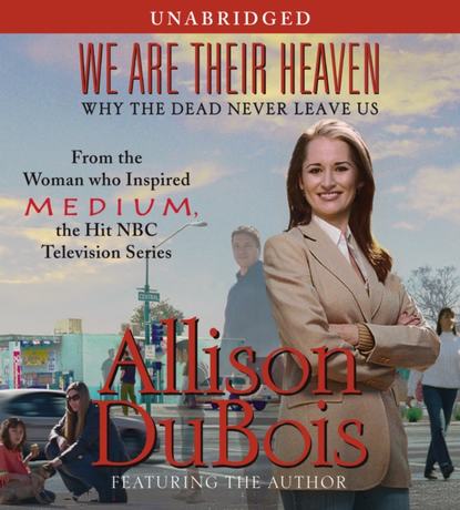 Allison DuBois — We Are Their Heaven