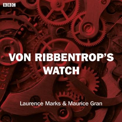 Ксюша Ангел - Von Ribbentrop's Watch (Bbc Radio 4  Saturday Play)