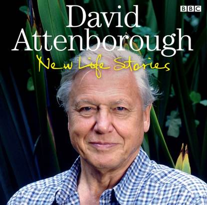 David Attenborough - David Attenborough New Life Stories