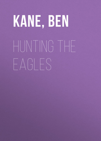 Бен Кейн - Hunting the Eagles