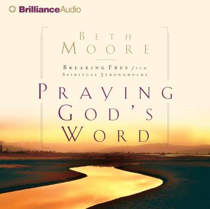 Beth Moore — Praying God's Word