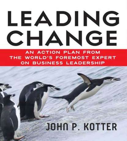 Leading Change - John  Kotter