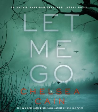 Chelsea Cain — Let Me Go