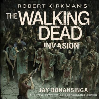 Jay  Bonansinga - Robert Kirkman's The Walking Dead: Invasion