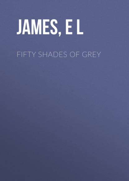 Fifty Shades of Grey - Э. Л. Джеймс