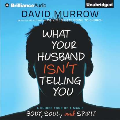 David Murrow — What Your Husband Isn't Telling You