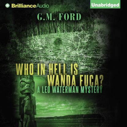 G. M. Ford — Who In Hell Is Wanda Fuca?