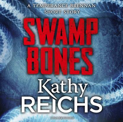 Ксюша Ангел - Swamp Bones: A Temperance Brennan Short Story