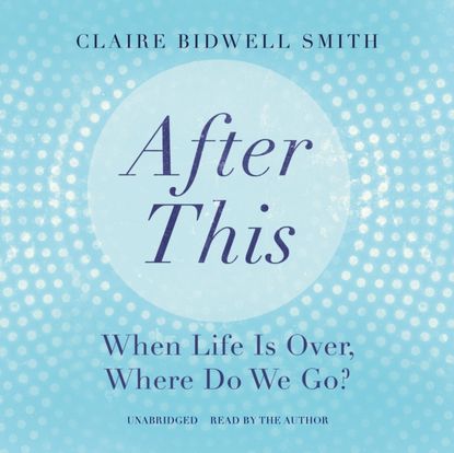 Claire Bidwell Smith — After This