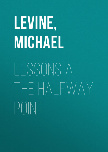Lessons at the Halfway Point (Michael  Levine). 