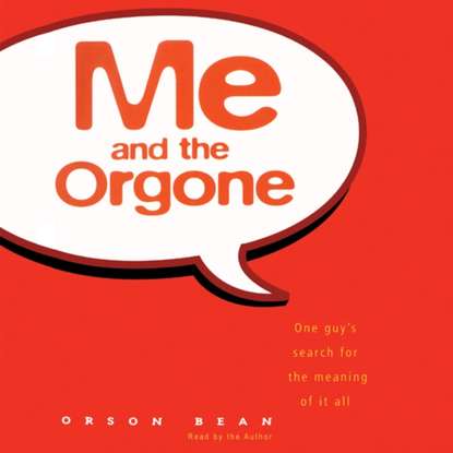 Orson Bean — Me and the Orgone