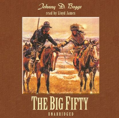 Johnny D. Boggs - Big Fifty