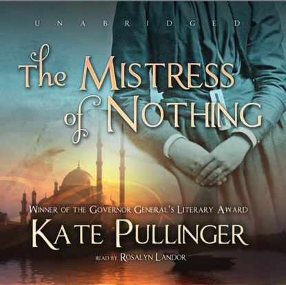 Kate  Pullinger - Mistress of Nothing