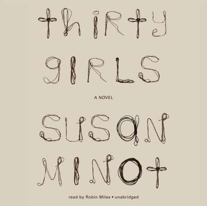 Susan  Minot - Thirty Girls