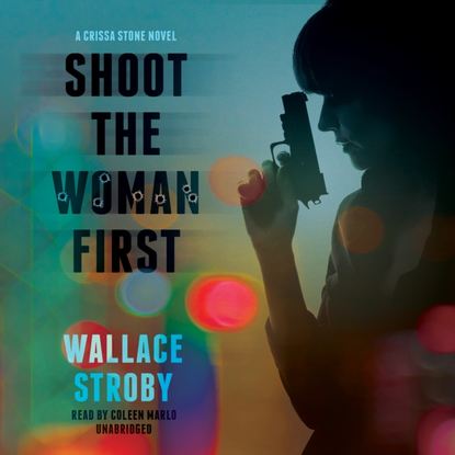 Wallace Stroby — Shoot the Woman First