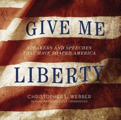 Christopher L. Webber - Give Me Liberty