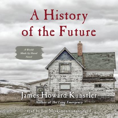 James Howard Kunstler - History of the Future