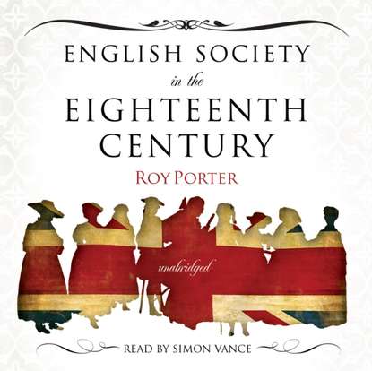 Roy  Porter - English Society in the Eighteenth Century