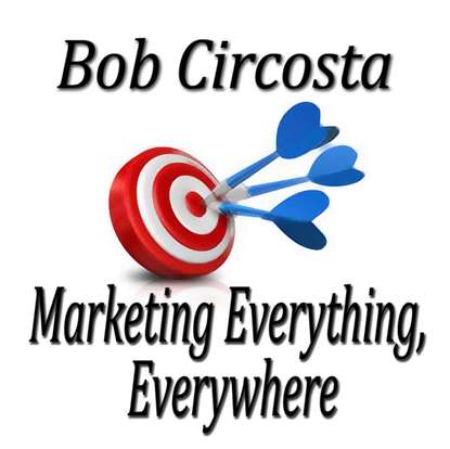 Bob Circosta — Marketing Everything, Everywhere