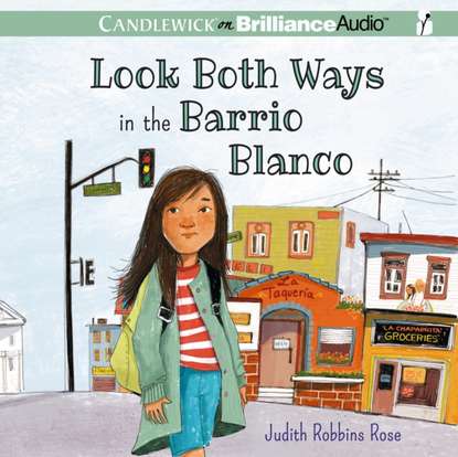 Judith Robbins Rose — Look Both Ways in the Barrio Blanco