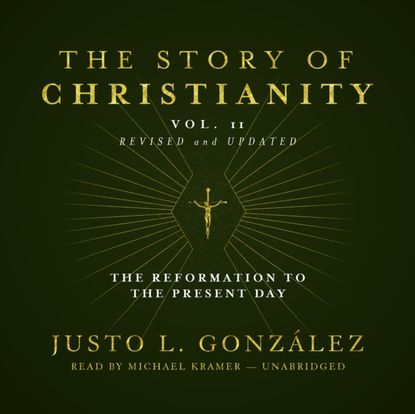 Justo L. Gonzalez - Story of Christianity, Vol. 2, Revised and Updated