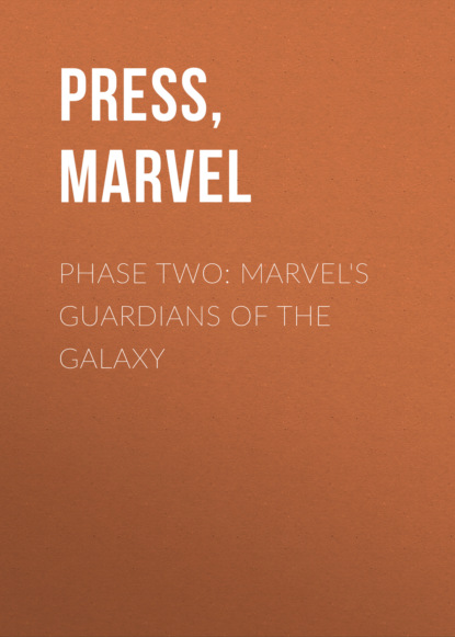 Marvel Press — Phase Two: Marvel's Guardians of the Galaxy