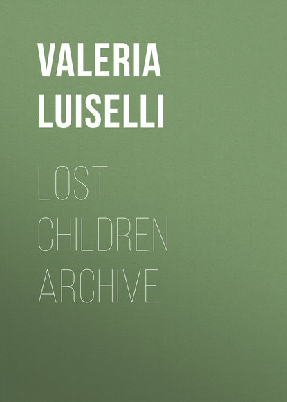 Valeria  Luiselli - Lost Children Archive