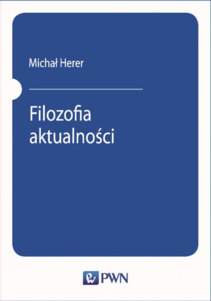 Michał Herer - Filozofia aktualności