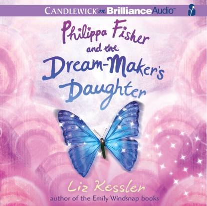 Ксюша Ангел - Philippa Fisher and the Dream-Maker's Daughter